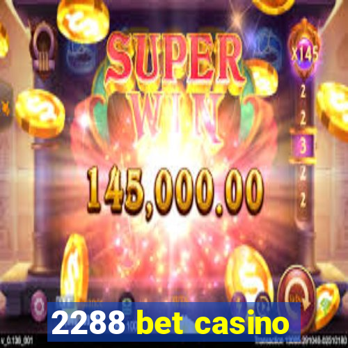 2288 bet casino